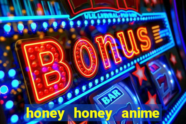 honey honey anime onde assistir